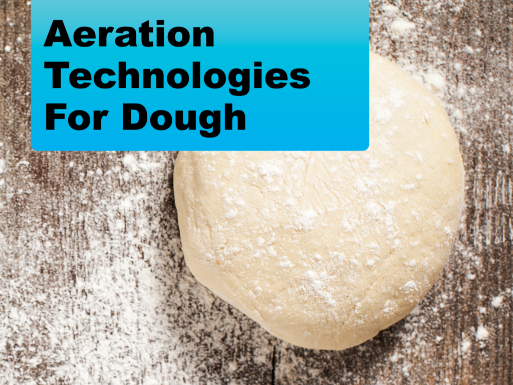 Aeration Technologies For Dough
