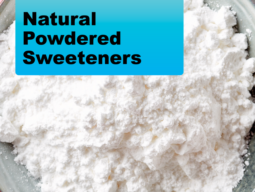 Natural Powdered Sweeteners