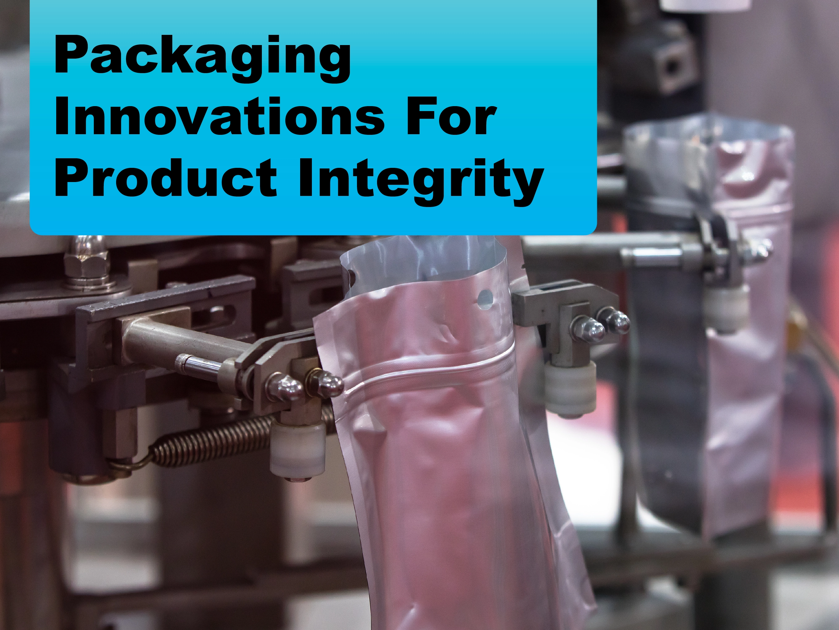 Packaging Innovations For Product Integrity