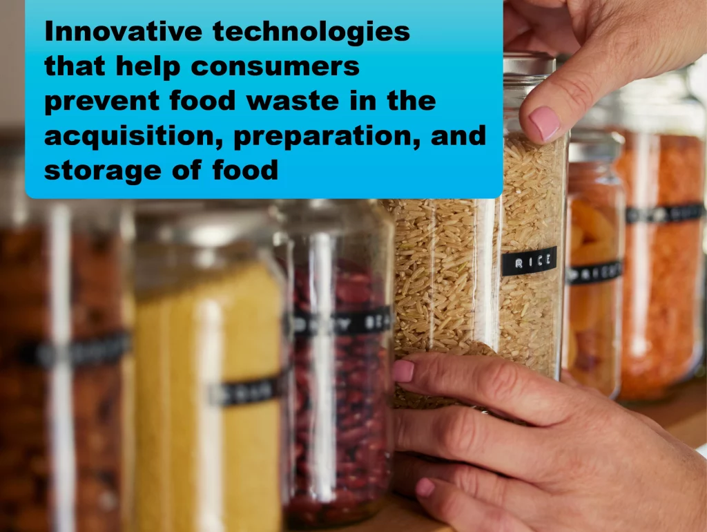 Innovative Technologies That Help Consumers Prevent Food Waste In The Acquisition, Preparation, and Storage of Food