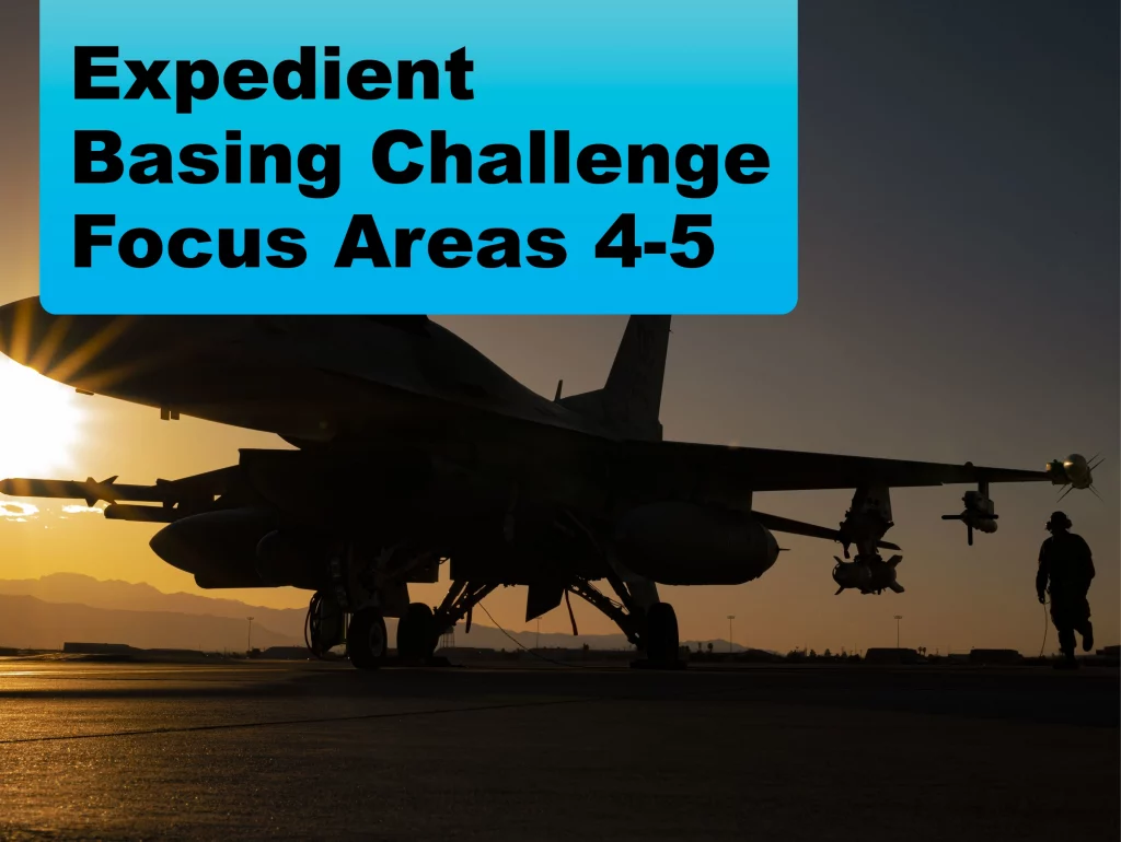 Expedient Basing Challenge Focus Areas 4-5