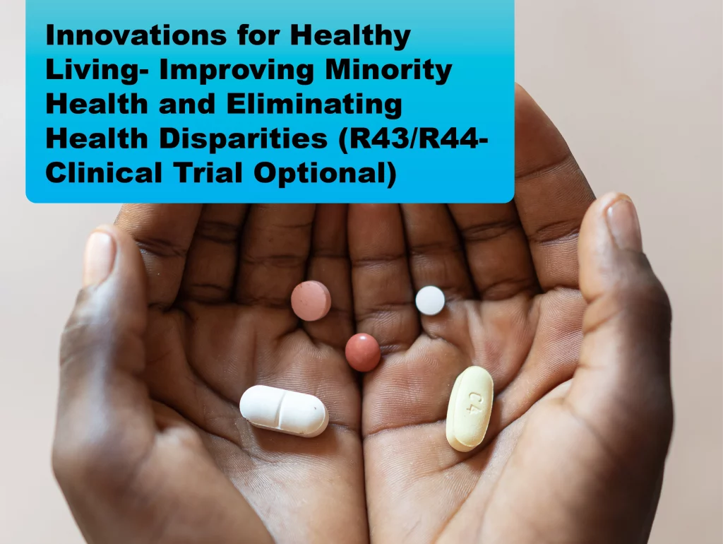 Innovations For Healthy Living- Improving Minority Health and Eliminating Health Disparities (R43/R44- Clinical Trial Optional)
