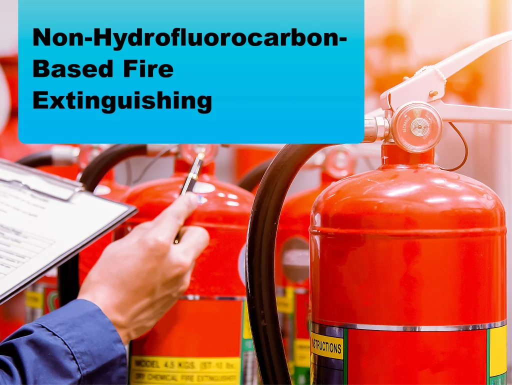 Due: 2023-12 Non-Hydrofluorocarbon-Based Fire Extinguishing
