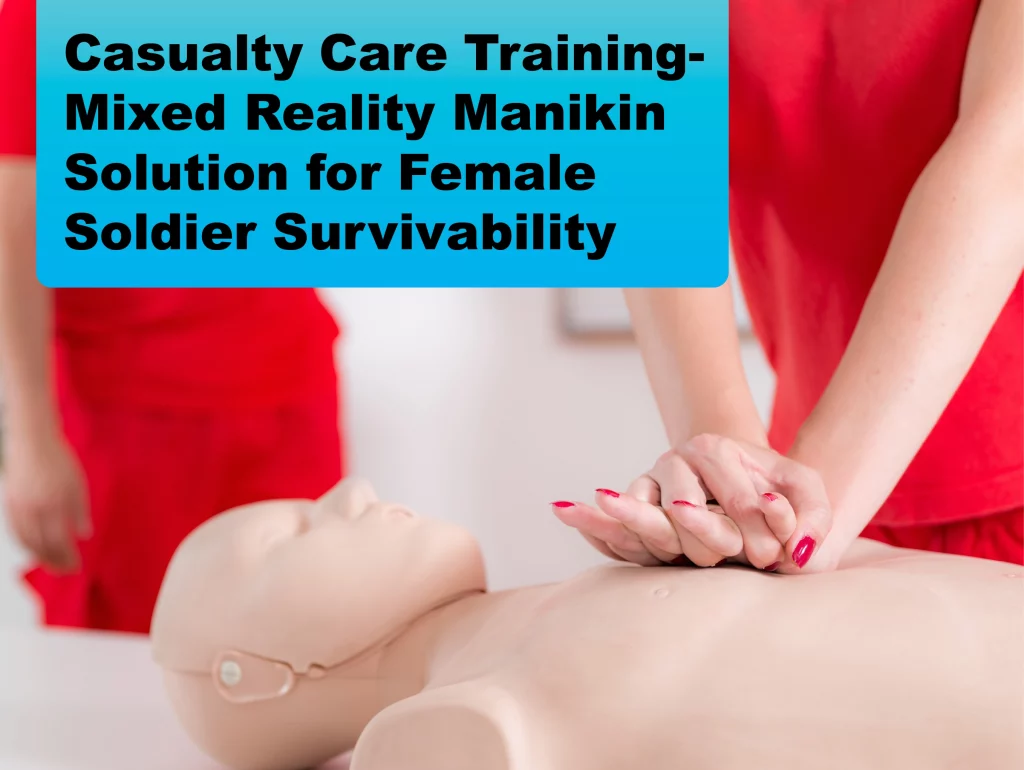 Casualty Care Training- Mixed Reality Manikin Solution for Female Soldier Survivability