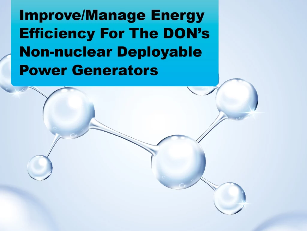 Improve/Manage Energy Efficiency for the DON's Non-nuclear Deployable Power Generators