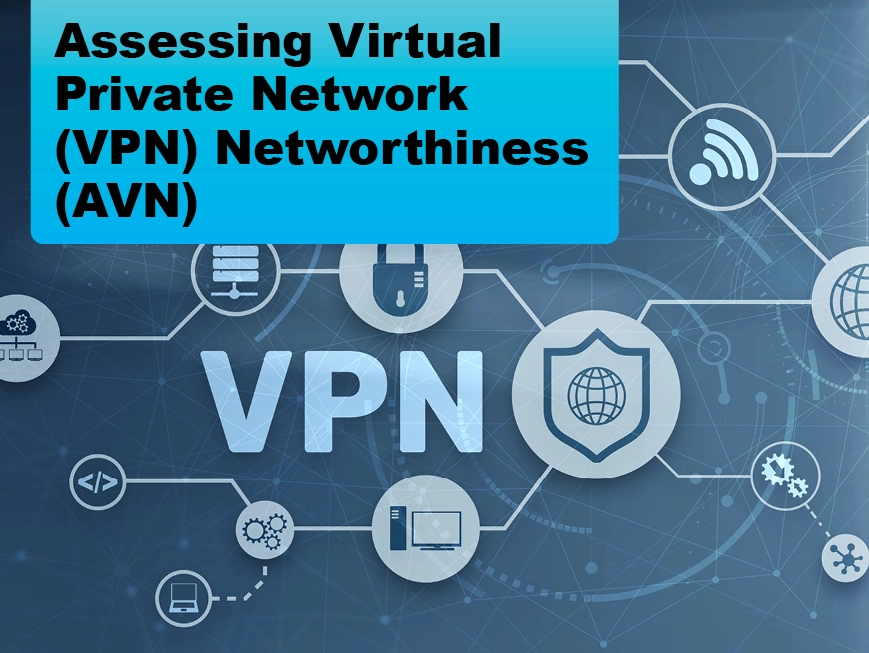 Due: 2023-12 Assessing Virtual Private Network (VPN) Net-worthiness (AVN)