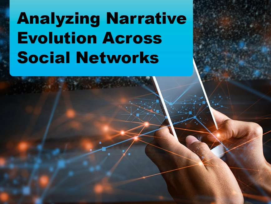 Due: 2023-12 Analyzing Narrative Evolution Across Social Networks