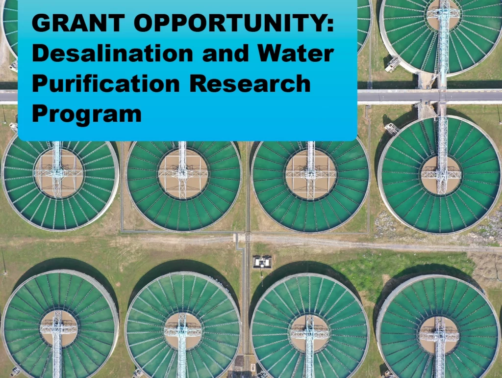 Due: 2023-11 GRANT OPPORTUNITY: Desalination and Water Purification Research Program