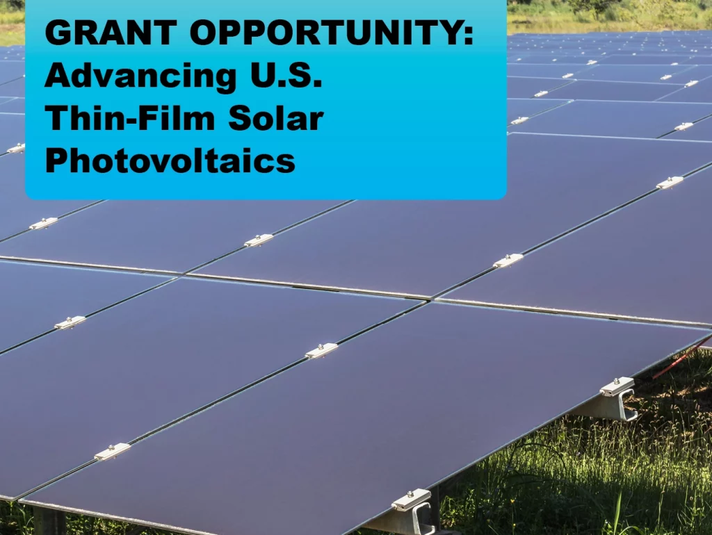 Due: 2023-12 GRANT OPPORTUNITY: Advancing U.S. Thin-Film Solar Photovoltaics