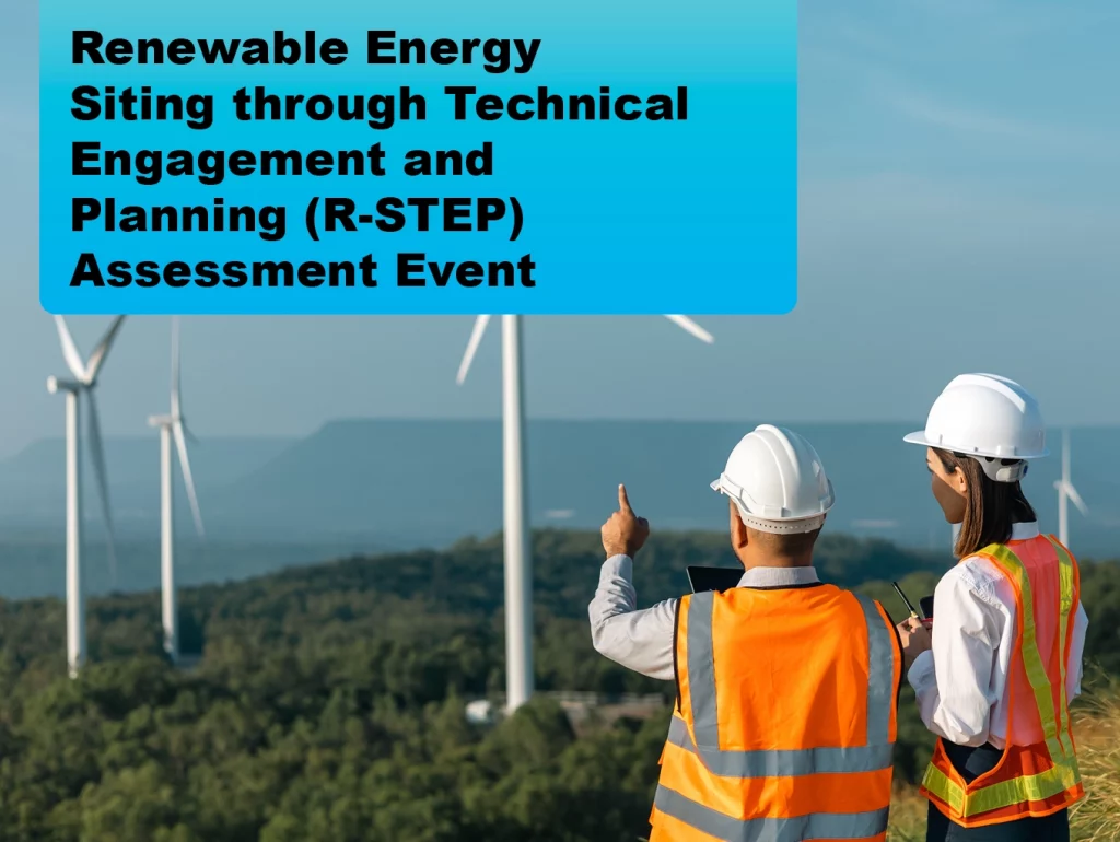 Due: 2023-11 Renewable Energy Siting through Technical Engagement and Planning (R-STEP) Assessment Event