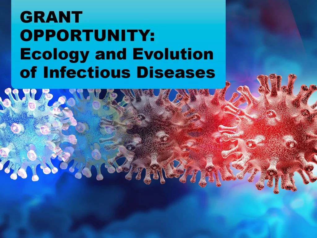Due: 2023-11 GRANT OPPORTUNITY: Ecology and Evolution of Infectious Diseases