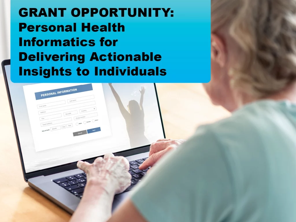 Due: 2026-11 GRANT OPPORTUNITY: Personal Health Informatics for Delivering Actionable Insights to Individuals