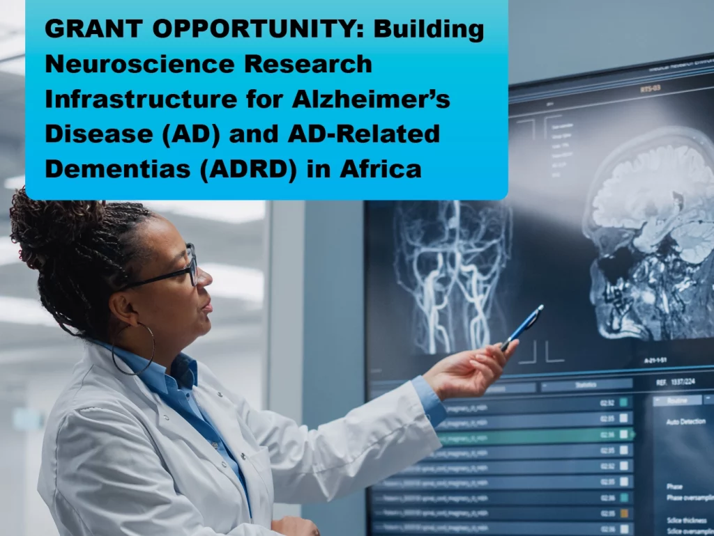 Due: 2024-2 GRANT OPPORTUNITY: Building Neuroscience Research Infrastructure for Alzheimer's Disease (AD) and AD-Related Dementias (ADRD) in Africa
