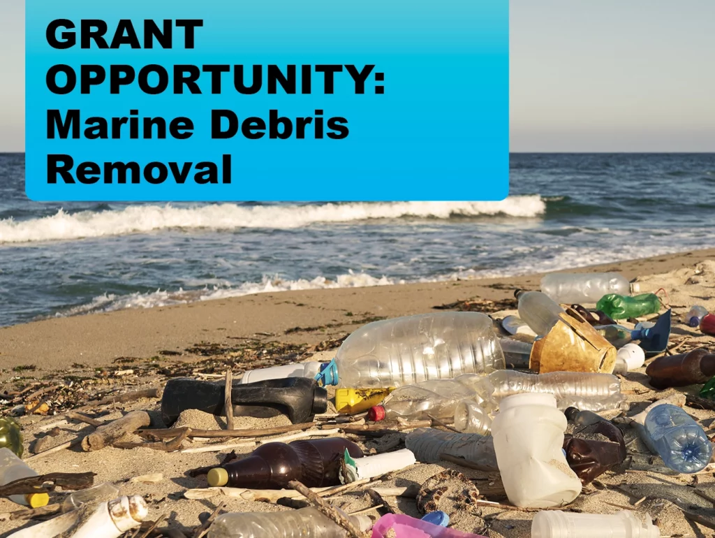 Due: 2024-2 GRANT OPPORTUNITY: Marine Debris Removal