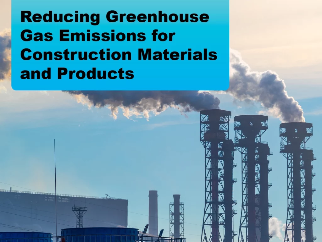 Due: 2024-01 Reducing Embodied Greenhouse Gas Emissions for Construction Materials and Products