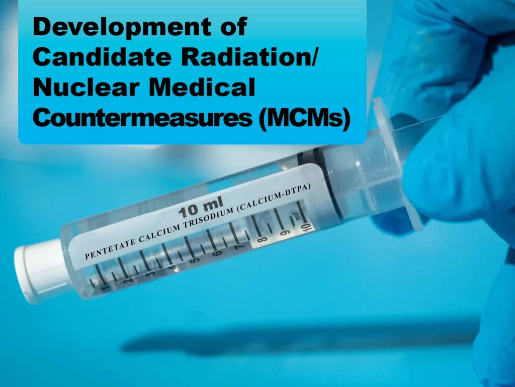 Due: 2024-01 Development of Candidate Radiation/Nuclear Medical Countermeasures (MCMs)