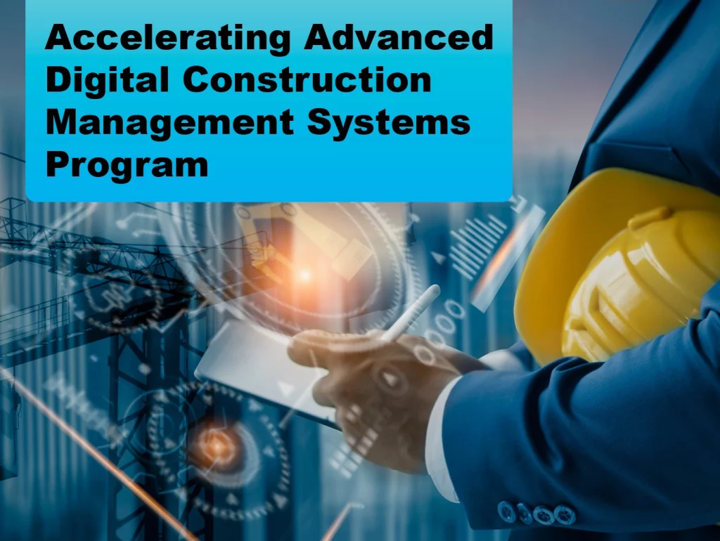 Due: 2024-02 Accelerating Advanced Digital Construction Management Systems Program