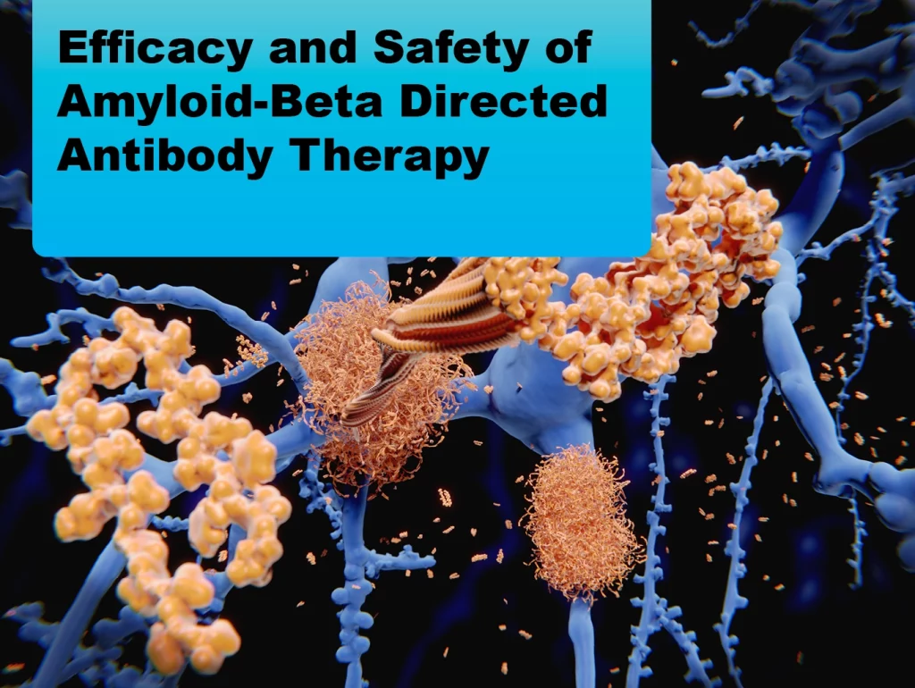 Due: 2024-02 Efficacy and Safety of Amyloid-Beta Directed Antibody Therapy