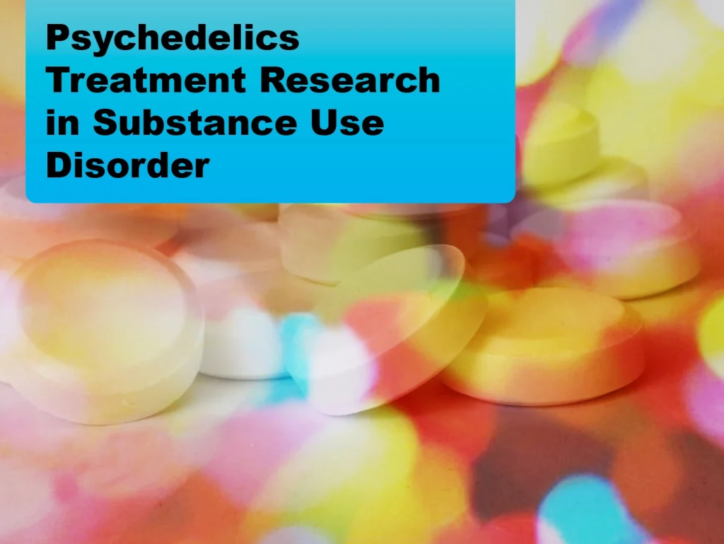 Due: 2024-02 Psychedelics Treatment Research in Substance Use Disorder