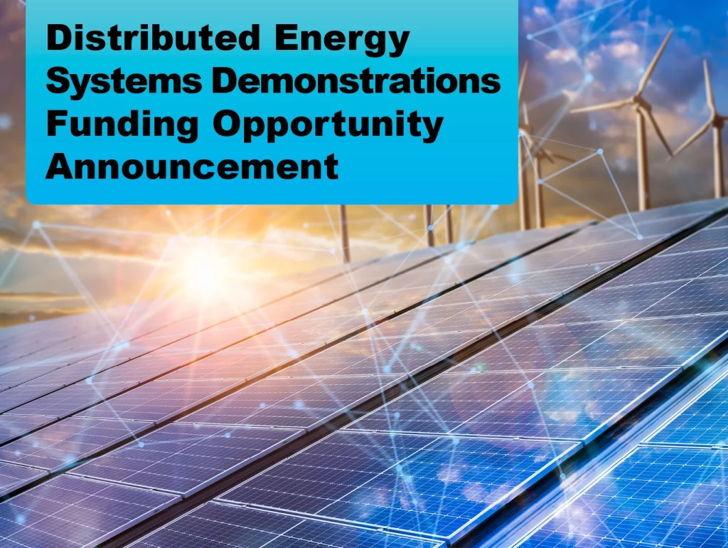 Due: 2024-02 Distributed Energy Systems Demonstrations Funding Opportunity Announcement