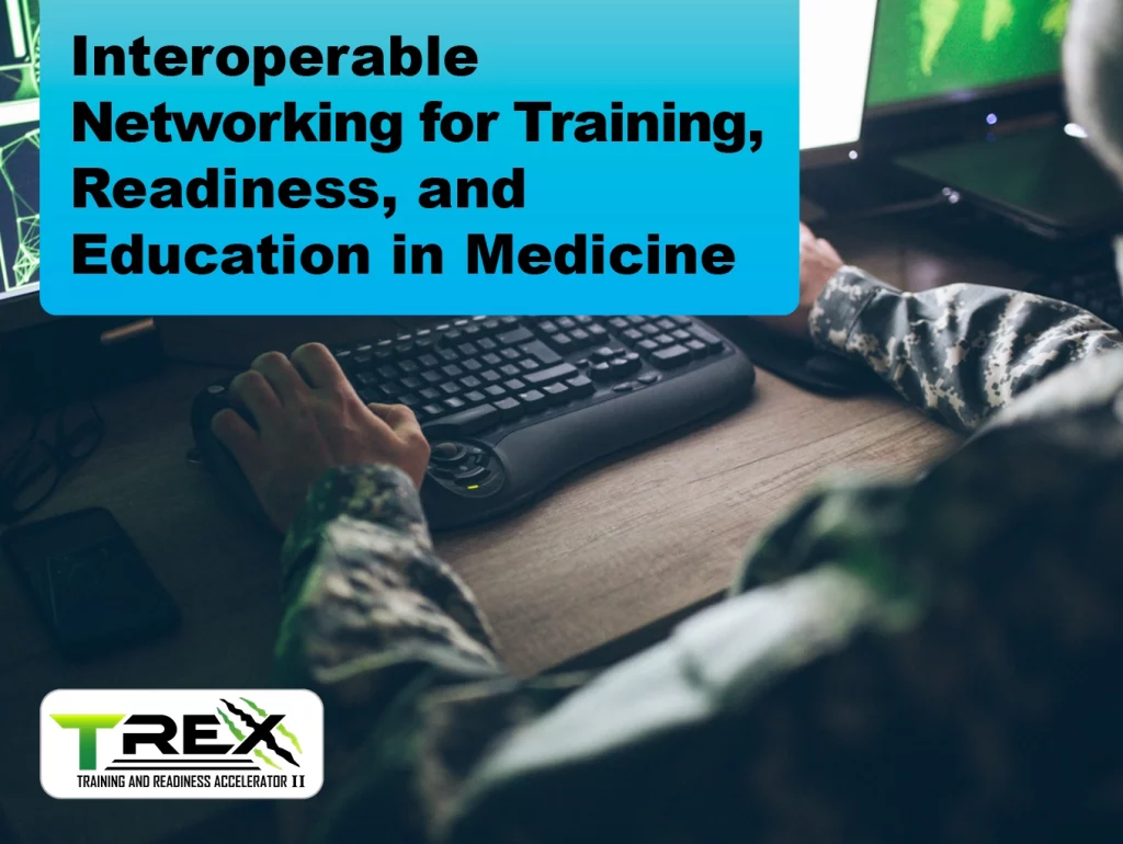 Due: 2023-12 Interoperable Networking for Training, Readiness, and Education in Medicine (INTREMED)