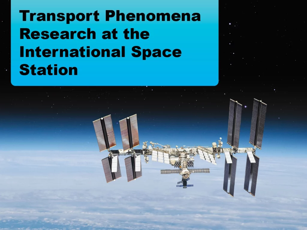 Due: 2024-03 Transport Phenomena Research at the International Space Station to Benefit Life on Earth