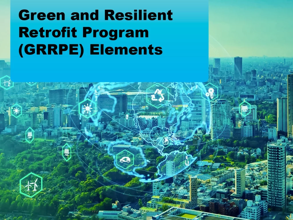 Due: 2024-03 Green and Resilient Retrofit Program (GRRPE) Elements