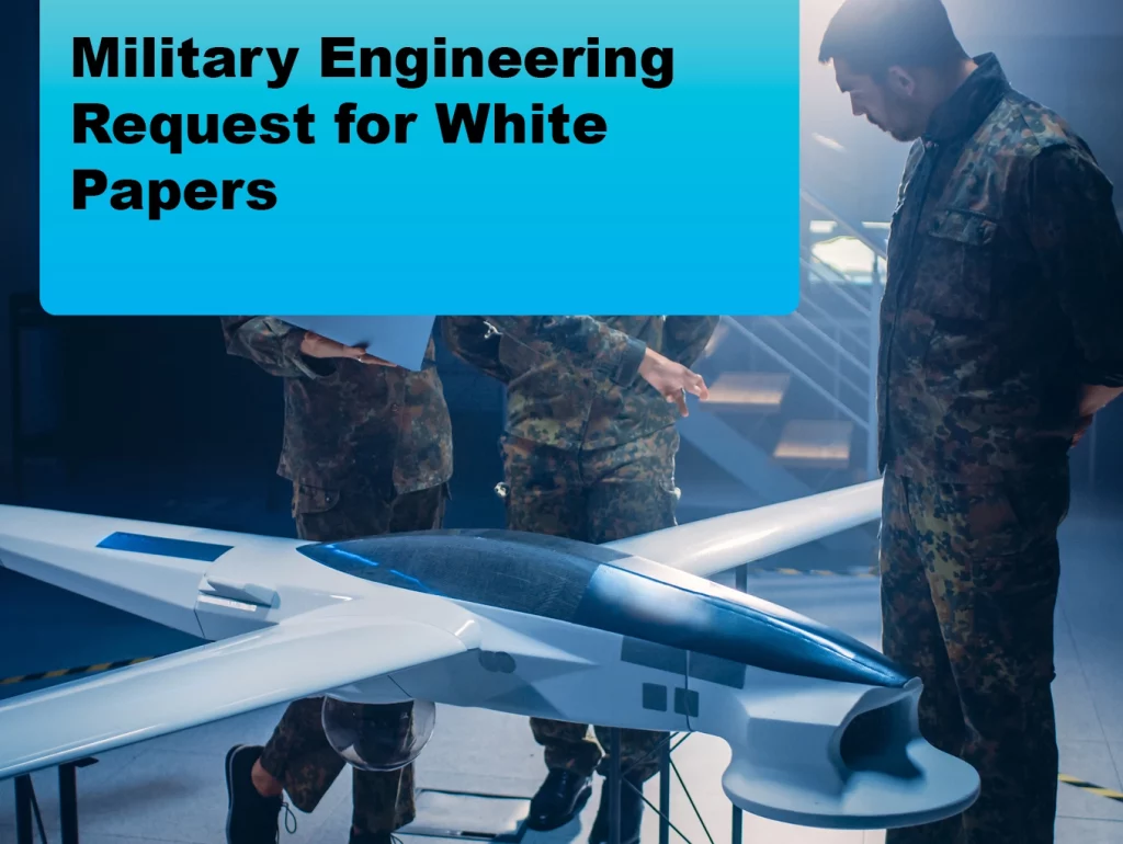 OPEN ENDED Military Engineering Request for White Papers