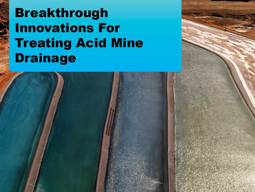 2024-03 Breakthrough Innovations For Treating Acid Mine Drainage