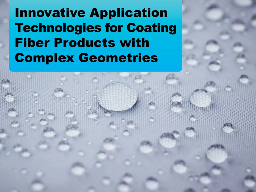 2024-03 Innovative Application Technologies For Coating Fiber Products With Complex Geometries