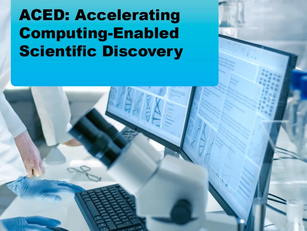 2024-05 ACED: Accelerating Computing-Enabled Scientific Discovery