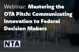Mastering the OTA Pitch: Communicating Innovation to Federal Decision Makers